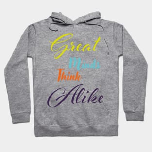 Great minds think alike Hoodie